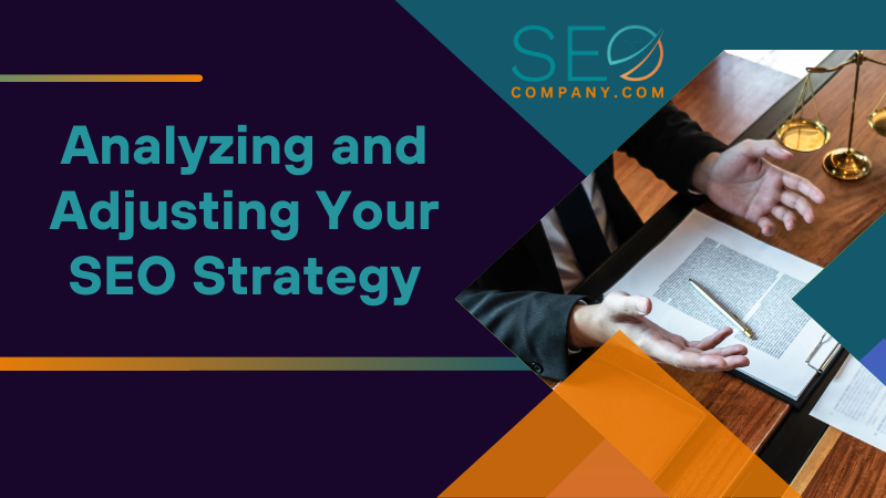 Analyzing and Adjusting Your SEO Strategy