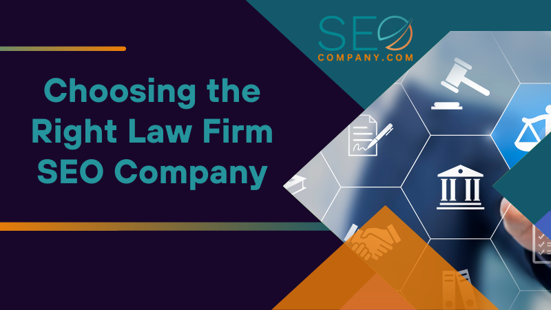 Choosing the Right Law Firm SEO Company