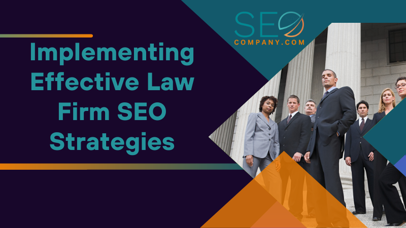 Implementing Effective Law Firm SEO Strategies