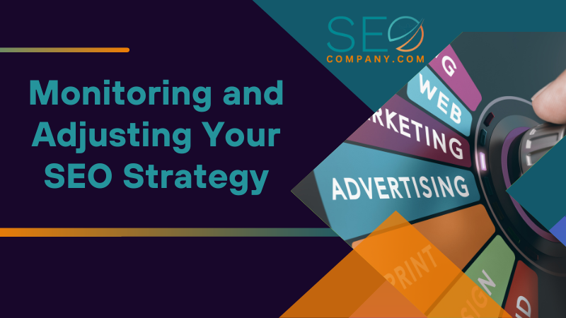 Monitoring and Adjusting Your SEO Strategy