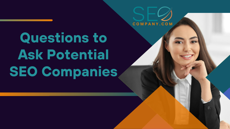 Questions to Ask Potential SEO Companies
