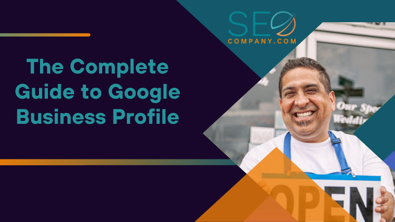 The Complete Guide to Google Business Profile