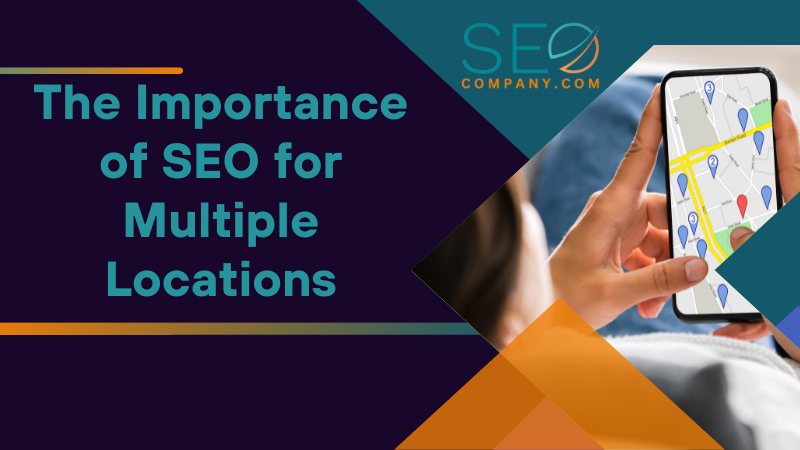 The Importance of SEO for Multiple Locations