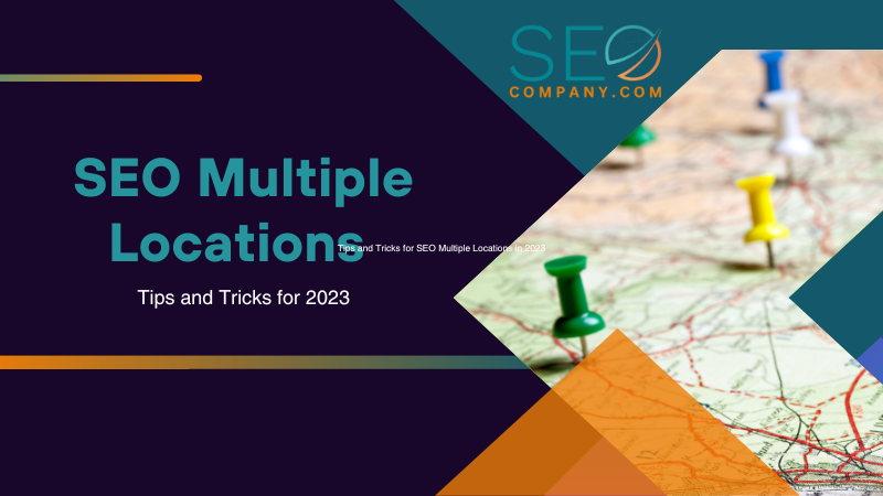 Tips and Tricks for SEO Multiple Locations in 2023