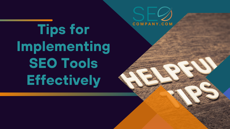 Tips for Implementing SEO Tools Effectively