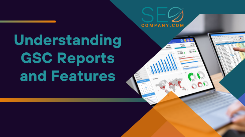 Understanding GSC Reports and Features
