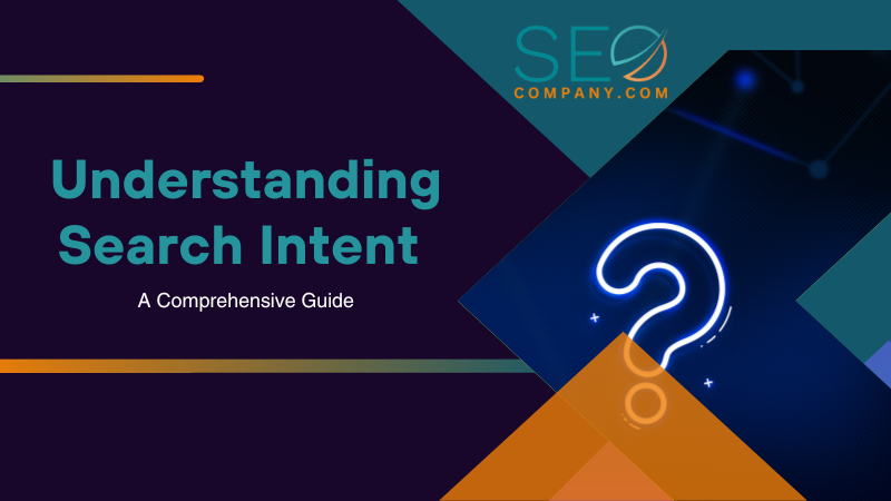 Understanding Search Intent A Comprehensive Guide