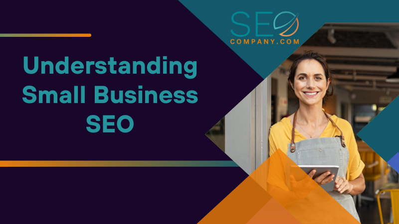 Understanding Small Business SEO