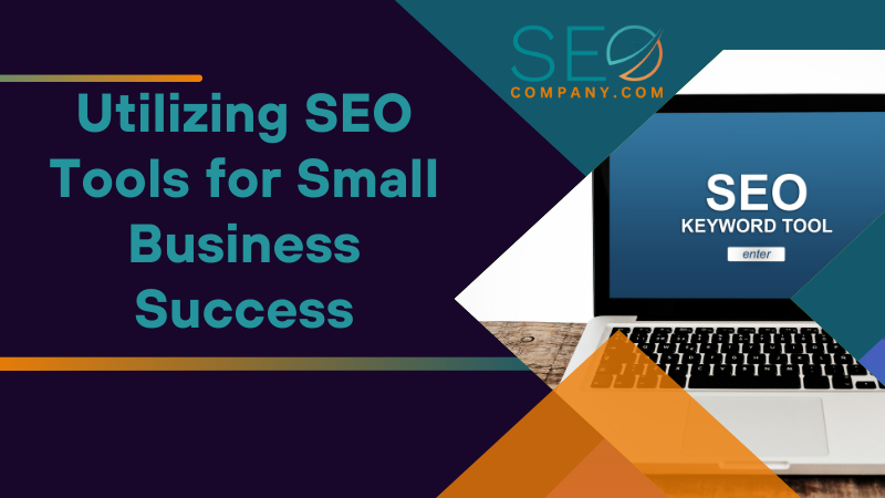 Utilizing SEO Tools for Small Business Success
