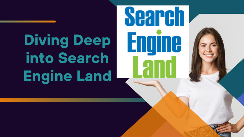 Diving Deep into Search Engine Land
