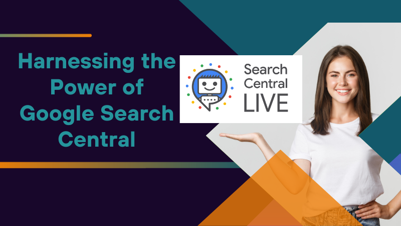 Harnessing the Power of Google Search Central