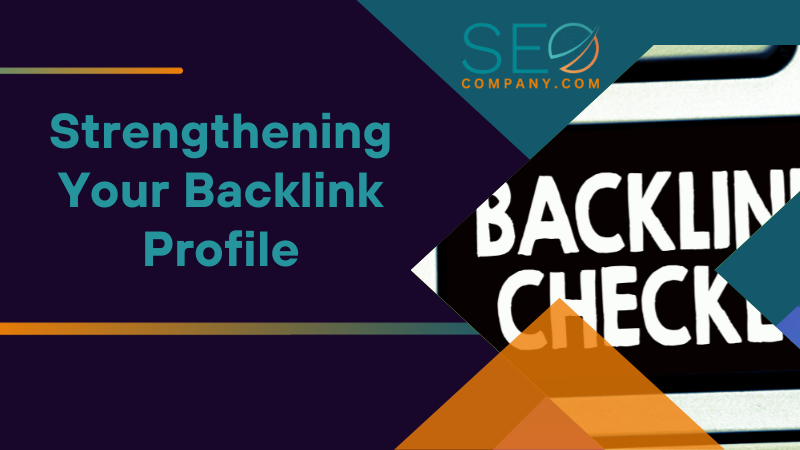 Strengthening Your Backlink Profile