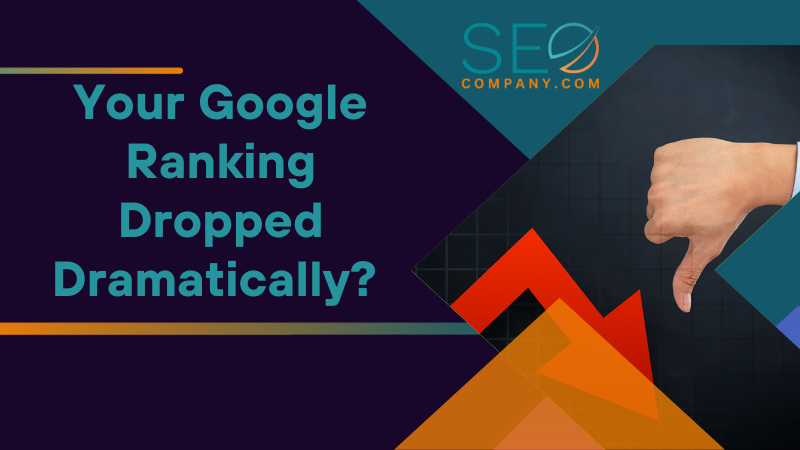 Your Google Ranking Dropped Dramatically How to Fix it