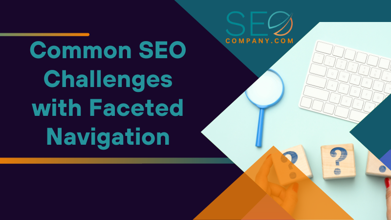 Common SEO Challenges with Faceted Navigation
