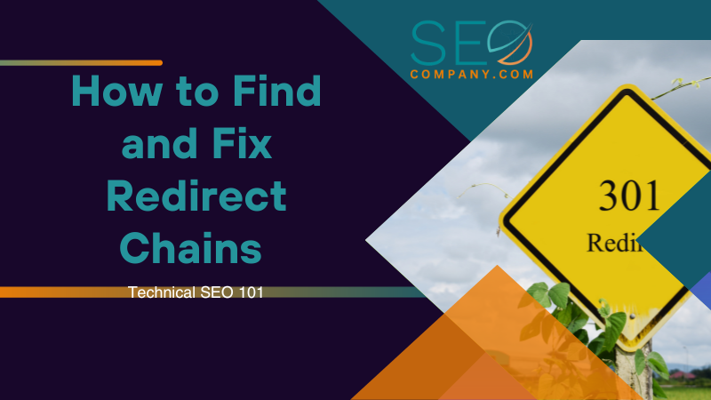 How to Find and Fix Redirect Chains for Better SEO Results