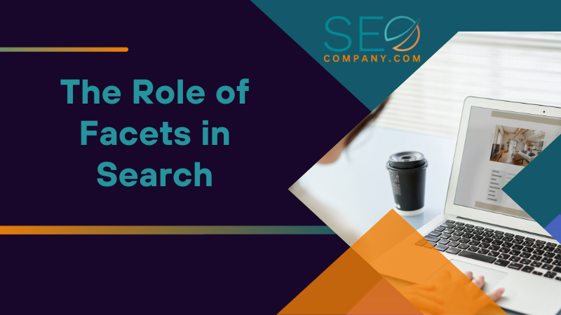 The Role of Facets in Search