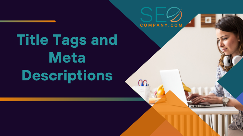 Title Tags and Meta Descriptions