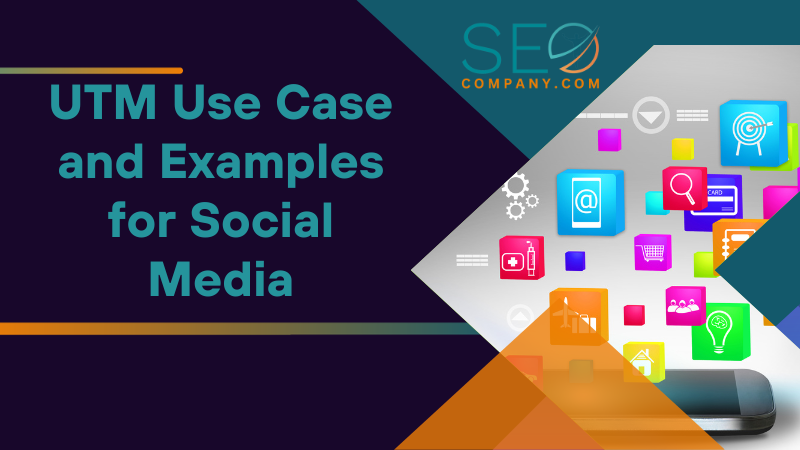 UTM Use Case and Examples for Social Media