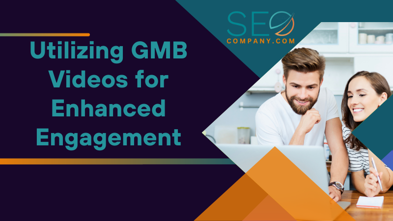 Utilizing GMB Videos for Enhanced Engagement