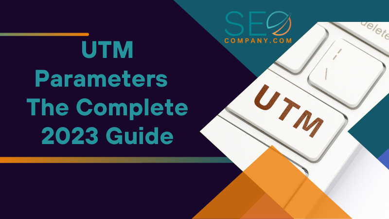 utm parameters complete guide